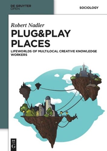 Plug&Play Places: Lifeworlds of Multilocal Creative Knowledge Workers