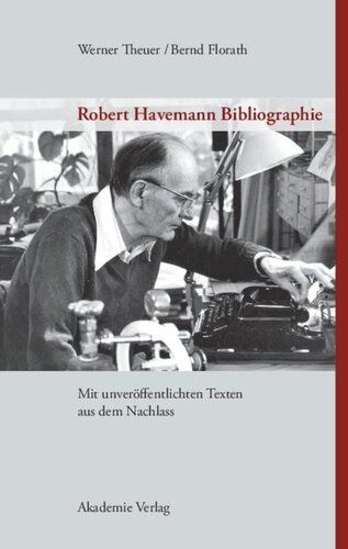 Robert Havemann Bibliographie: Mit unveröffentlichten Texten aus dem Nachlass