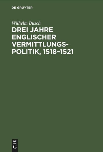 Drei Jahre englischer Vermittlungspolitik, 1518–1521