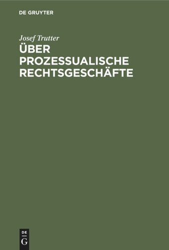 Über prozessualische Rechtsgeschäfte: Civilprozessuale Studie