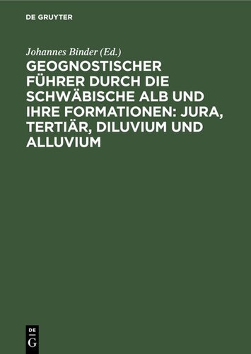 Geognostischer Führer durch die schwäbische Alb und ihre Formationen: Jura, Tertiär, Diluvium und Alluvium: Nebst Preislisten über Petrefakten aus der Alb