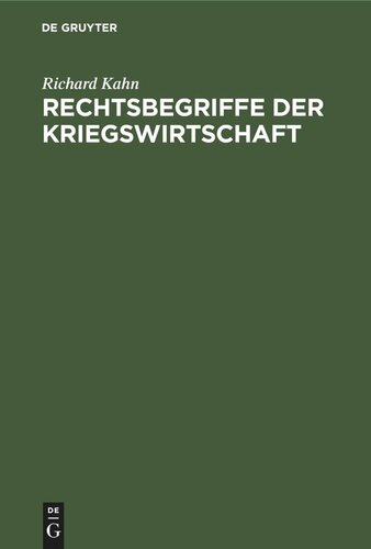 Rechtsbegriffe der Kriegswirtschaft: Ein Versuch der Grundlegung des Kriegswirtschaftsrechts