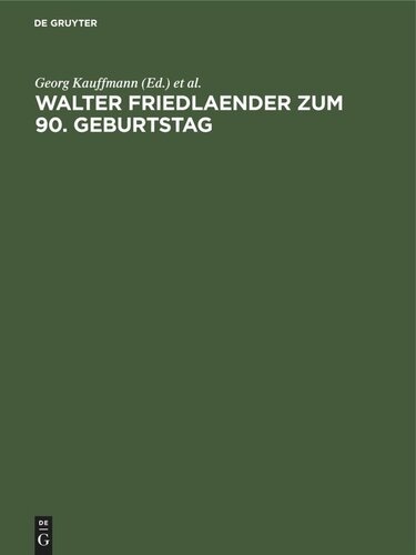 Walter Friedlaender zum 90. Geburtstag: Eine Festgabe seiner europäischen Schüler, Freunde und Verehrer