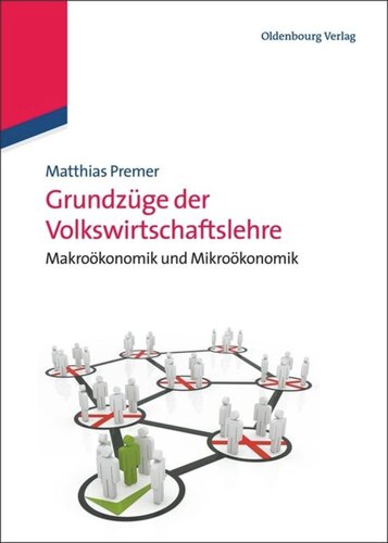 Grundzüge der Volkswirtschaftslehre: Makroökonomik und Mikroökonomik mit dynamischen Abbildungen