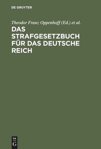 Das Strafgesetzbuch für das Deutsche Reich: Nebst dem Einführungs-Gesetze vom 31. Mai 1870 und dem Einführungs-Gesetze für Elsaß-Lothringen vom 30. August 1871