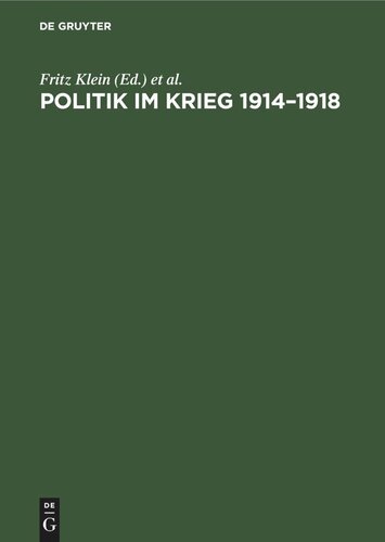 Politik im Krieg 1914–1918: Studien zur Politik der deutschen errschenden Klassen im ersten Weltkrieg. Sammelband