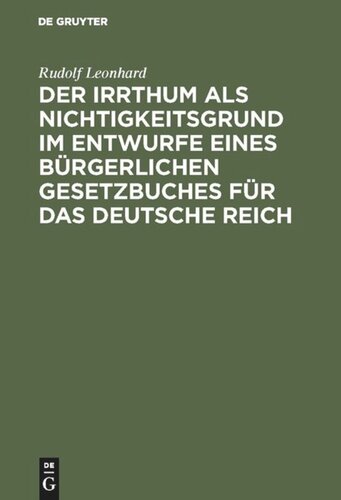 Der Irrthum als Nichtigkeitsgrund im Entwurfe eines bürgerlichen Gesetzbuches für das Deutsche Reich: Ein Gutachten