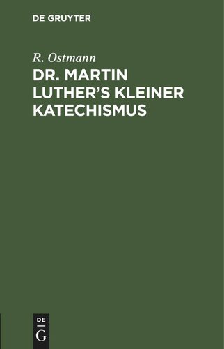 Dr. Martin Luther’s kleiner Katechismus: Zum Gebrauch beim Religionsunterricht durch Bibelstellen und Lieberverse erklärt