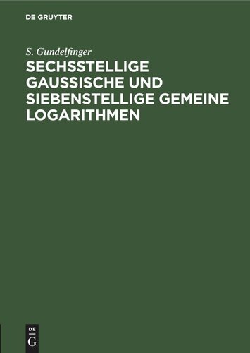 Sechsstellige Gaussische und siebenstellige gemeine Logarithmen