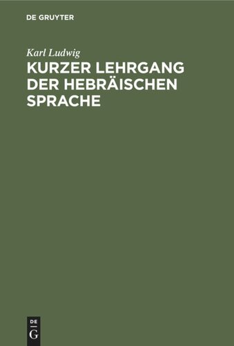 Kurzer Lehrgang der hebräischen Sprache: Ein Elementarbuch