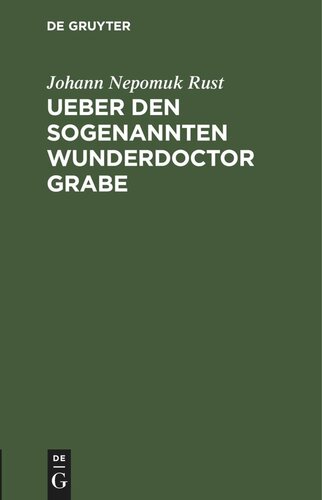 Ueber den sogenannten Wunderdoctor Grabe: Nebst Mittheilung des amtlichen Berichts über seine angestellten Heilversuche