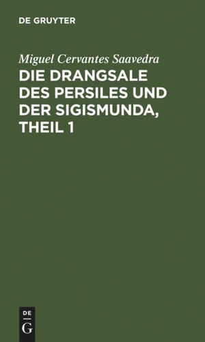 Die Drangsale des Persiles und der Sigismunda, Theil 1: Eine nordische Geschichte