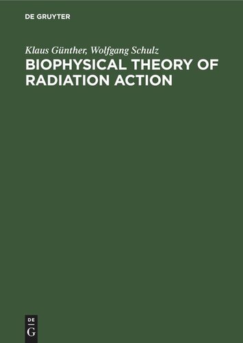 Biophysical Theory of Radiation Action: A Treatise on Relative Biological Effectiveness