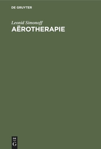 Aërotherapie: Über die physiologische Wirkungen und therapeutische Anwendungen der verdichteten Luft, der verdünnten Luft, der Hauke-Waldenburg'schen Apparats, des Sauerstoffs und des Klima's; für Aerzte und Studirende