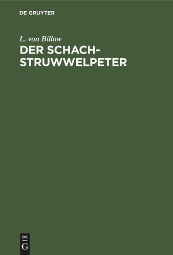 Der Schach-Struwwelpeter: Ein Reimbüchlein allen Freunden des Königlichen Spiels gewidmet