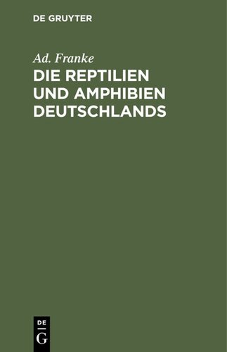 Die Reptilien und Amphibien Deutschlands: Nach eigenen Beobachtungen geschildert