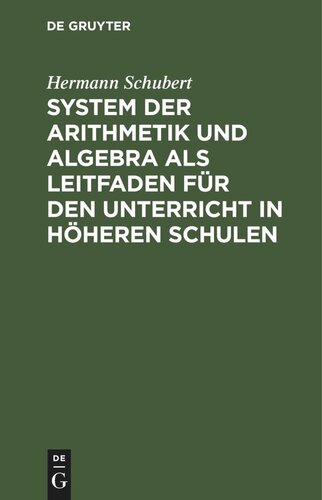 System der Arithmetik und Algebra als Leitfaden für den Unterricht in höheren Schulen