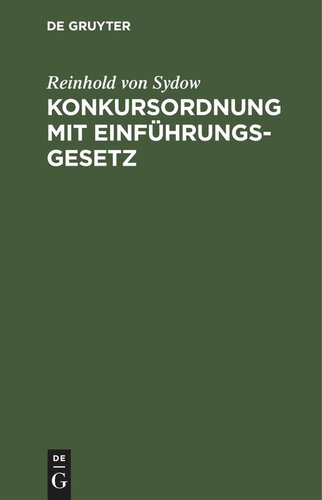 Konkursordnung mit Einführungsgesetz: In der Fassung der auf Grund des Gesetzes von 17. Mai 1898 erfolgten Bekanntmachung von 20. Mai 1898. Text-Ausgabe mit Sachregister