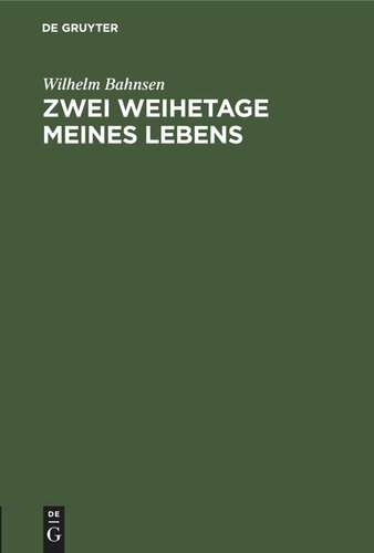 Zwei Weihetage meines Lebens: Eine Abschieds- und eine Antrittspredigt