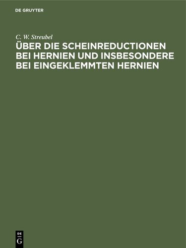 Über die Scheinreductionen bei Hernien und insbesondere bei Eingeklemmten Hernien