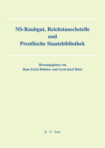 NS-Raubgut, Reichstauschstelle und Preussische Staatsbibliothek: Vorträge des Berliner Symposiums am 3. und 4. Mai 2007