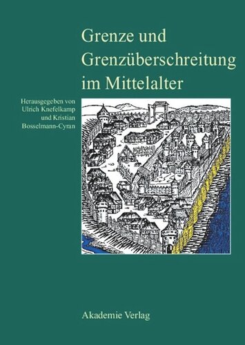 Grenze und Grenzüberschreitung im Mittelalter: 11. Symposium des Mediävistenverbandes vom 14. bis 17. März 2005 in Frankfurt an der Oder