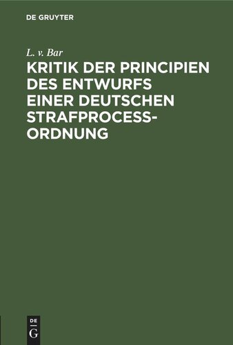 Kritik der Principien des Entwurfs einer Deutschen Strafproceßordnung