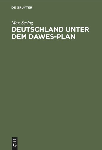 Deutschland unter dem Dawes-Plan: Entstehung, Rechtsgrundlagen, wirtschaftliche Wirkungen der Reparationslasten