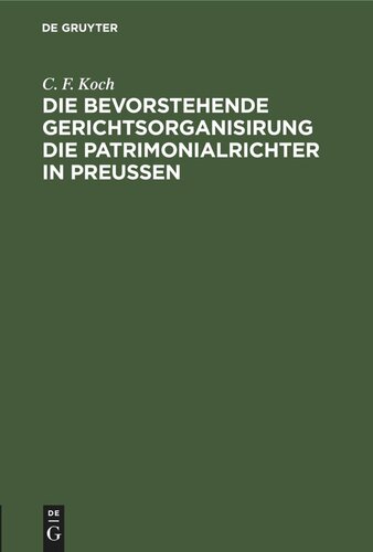 Die bevorstehende Gerichtsorganisirung die Patrimonialrichter in Preußen