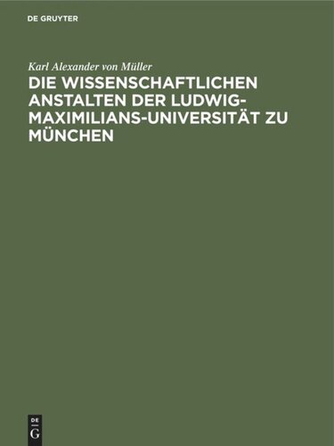 Die wissenschaftlichen Anstalten der Ludwig-Maximilians-Universität zu München: Chronik zur Jahrhundertfeier