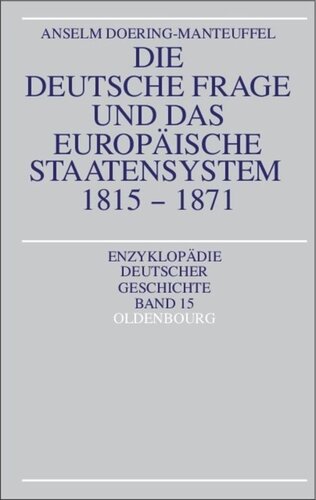 Die deutsche Frage und das europäische Staatensystem 1815-1871