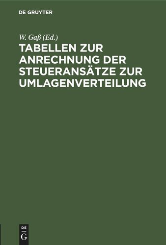 Tabellen zur Anrechnung der Steueransätze zur Umlagenverteilung: (Art. 25 Abs. IV des Bayerischen Umlagengesetzes vom 14. Aug. 1910).