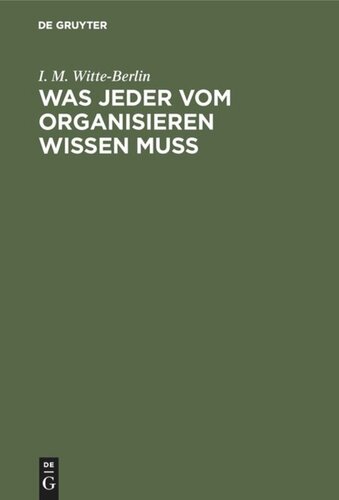 Was jeder vom Organisieren wissen muss: Der Schlüssel zu erfolgreicher Arbeit