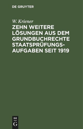 Zehn weitere Lösungen aus dem Grundbuchrechte Staatsprüfungs-Aufgaben seit 1919