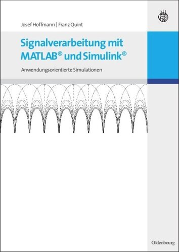 Signalverarbeitung mit MATLAB und Simulink: Anwendungsorientierte Simulationen