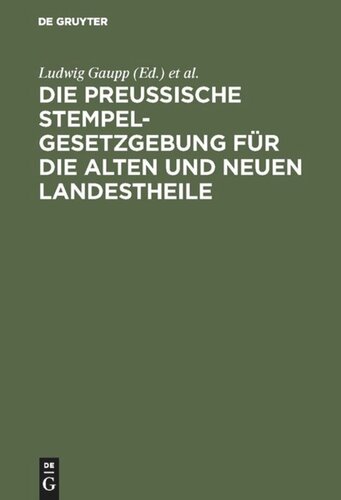 Die Preussische Stempelgesetzgebung für die alten und neuen Landestheile: Kommentar für den praktischen Gebrauch