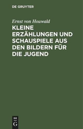 Kleine Erzählungen und Schauspiele aus den Bildern für die Jugend