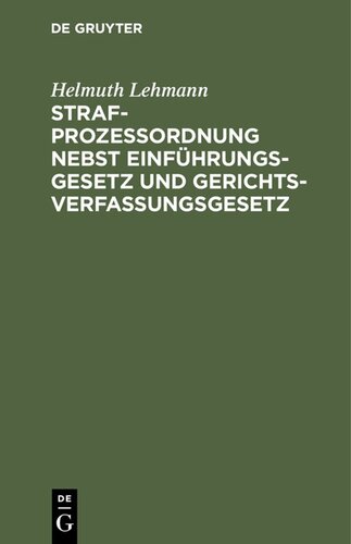 Strafprozeßordnung nebst Einführungsgesetz und Gerichtsverfassungsgesetz: Insbesondere für die Beamten und Behörden des Polizei- und Sicherheitsdienstes