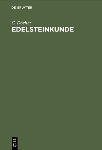 Edelsteinkunde: Bestimmung und Unterscheidung der Edelsteine und Schmucksteine. Die Künstliche Darstellung der Edelsteine.