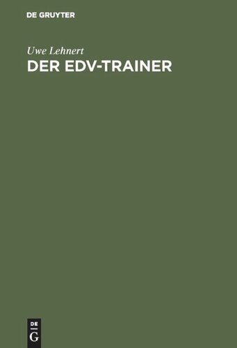 Der EDV-Trainer: EDV-Lehrveranstaltungen planen - EDV-Handhabungswissen vermitteln.Lehr- und Handbuch für Trainer, Ausbilder, Instruktoren, Berufsschullehrer, Volkshochschuldozenten, Mitarbeiter des Benutzerservices, Trainer von EDV-Trainern