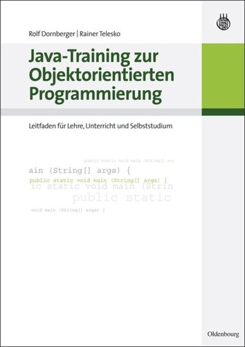 Java-Training zur Objektorientierten Programmierung: Leitfaden für Lehre, Unterricht und Selbststudium