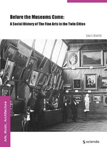 Before the Museums Came: A Social History of The Fine Arts in the Twin Cities