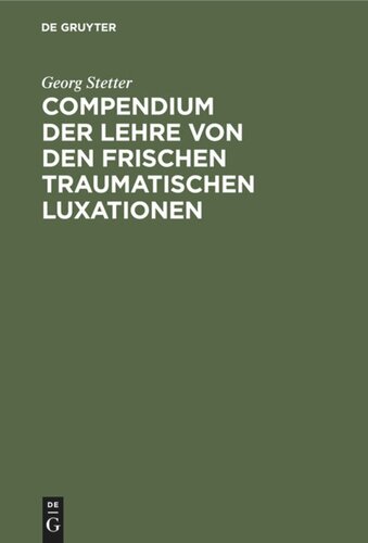 Compendium der Lehre von den frischen traumatischen Luxationen: Für Studierende und Ärzte