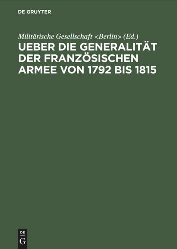 Ueber die Generalität der französischen Armee von 1792 bis 1815: Vortrag in der miltairischen Gesellschaft in Berlin, am 11.April 1855