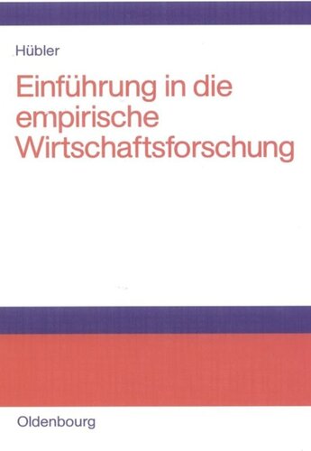 Einführung in die empirische Wirtschaftsforschung: Probleme, Methoden und Anwendungen