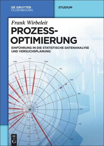 Prozessoptimierung: Einführung in die Statistische Datenanalyse und Versuchsplanung