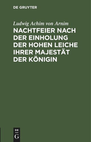 Nachtfeier nach der Einholung der hohen Leiche Ihrer Majestät der Königin: Eine Kantate