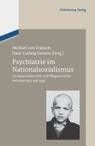 Psychiatrie im Nationalsozialismus: Die Bayerischen Heil- und Pflegeanstalten zwischen 1933 und 1945