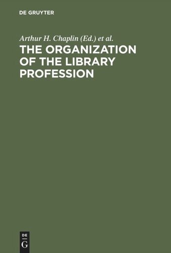 The organization of the library profession: A symposium based on contributions to the 37th session of the IFLA General Council, Liverpool, 1971