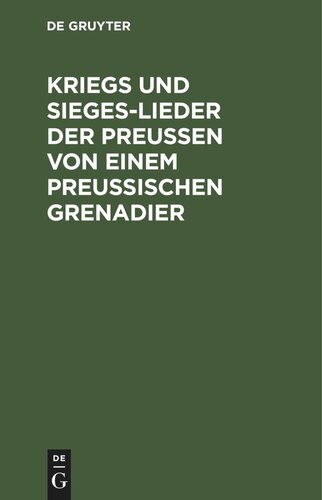 Kriegs und Sieges-Lieder der Preussen von einem Preussischen Grenadier